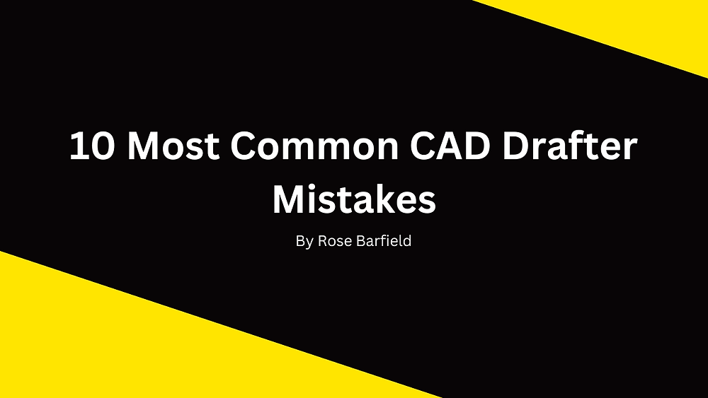 Most common CAD drafter mistakes